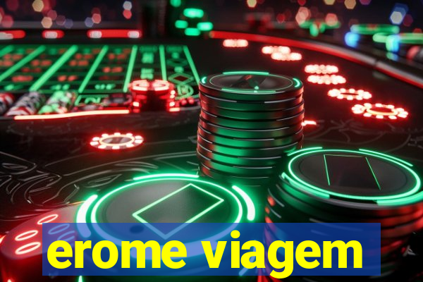 erome viagem